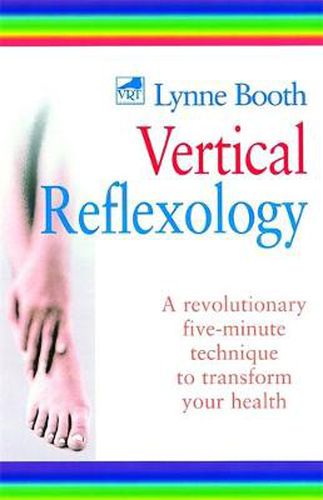 Cover image for Vertical Reflexology: A revolutionary five-minute technique to transform your health