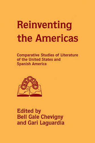 Cover image for Reinventing the Americas: Comparative Studies of Literature of the United States and Spanish America