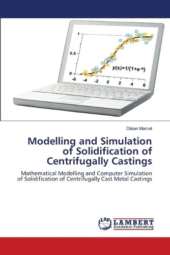 Cover image for Modelling and Simulation of Solidification of Centrifugally Castings