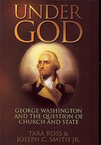 Cover image for Under God: George Washington and the Question of Church and State