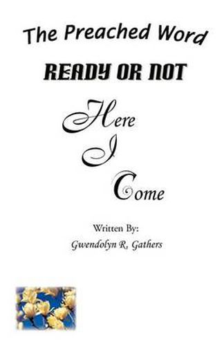 Cover image for READY OR NOT Here I Come: The Preached Word