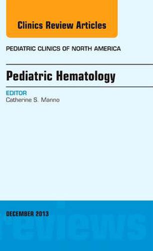 Cover image for Pediatric Hematology, An Issue of Pediatric Clinics