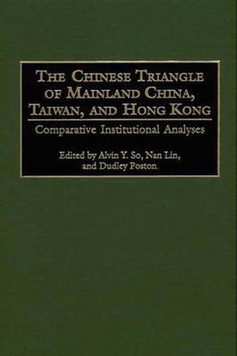 Cover image for The Chinese Triangle of Mainland China, Taiwan, and Hong Kong: Comparative Institutional Analyses