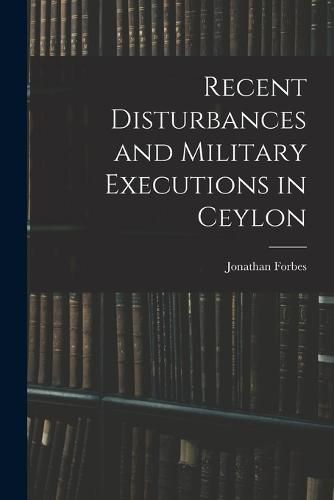 Recent Disturbances and Military Executions in Ceylon