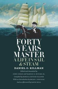 Cover image for Forty Years Master: A Life in Sail and Steam