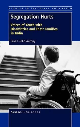 Cover image for Segregation Hurts: Voices of Youth with Disabilities and Their Families in India