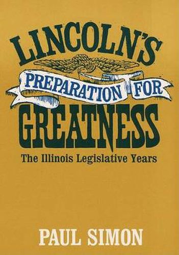 Cover image for Lincoln's Preparation for Greatness: The Illinois Legislative Years