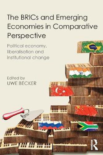 Cover image for The BRICs and Emerging Economies in Comparative Perspective: Political Economy, Liberalisation and Institutional Change