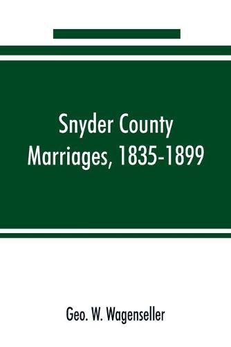 Cover image for Snyder county marriages, 1835-1899