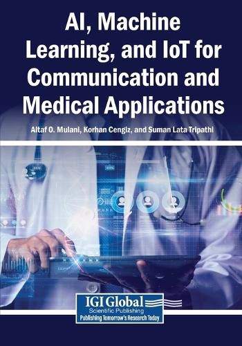 Cover image for AI, Machine Learning, and IoT for Communication and Medical Applications