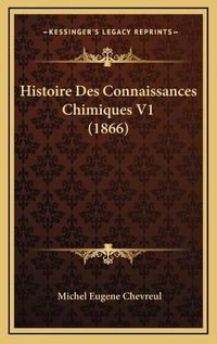 Cover image for Histoire Des Connaissances Chimiques V1 (1866)