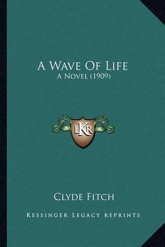 A Wave of Life: A Novel (1909)