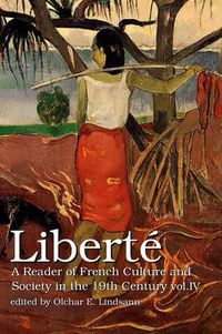 Cover image for Liberte Vol. Iv: A Reader of French Culture & Society in the 19th Century