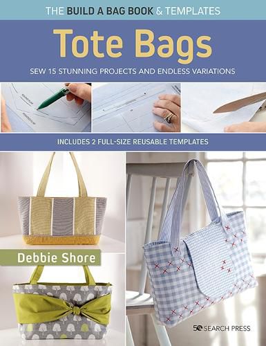 Cover image for The Build a Bag Book: Tote Bags (paperback edition): Sew 15 Stunning Projects and Endless Variations; Includes 2 Full-Size Reusable Templates