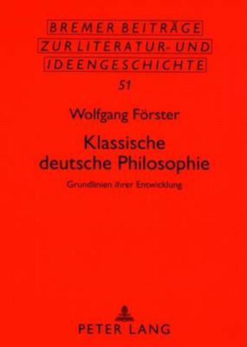 Klassische Deutsche Philosophie: Grundlinien Ihrer Entwicklung