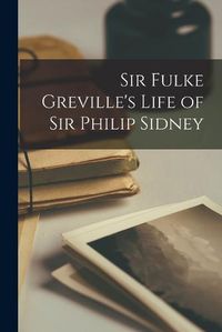 Cover image for Sir Fulke Greville's Life of Sir Philip Sidney