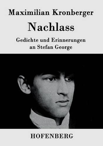 Nachlass: Gedichte und Erinnerungen an Stefan George