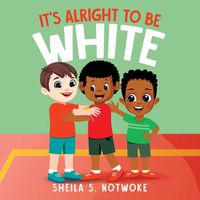 Cover image for It's Alright to Be White