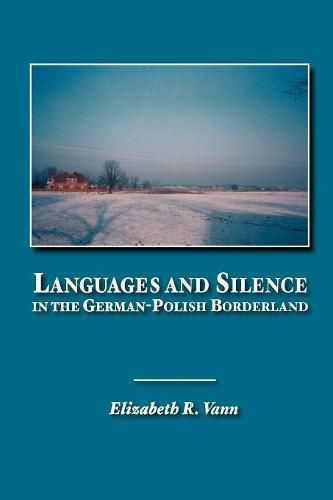Cover image for Languages and Silence in the German-Polish Borderland