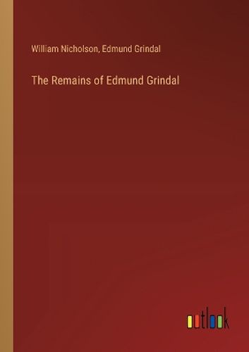 The Remains of Edmund Grindal