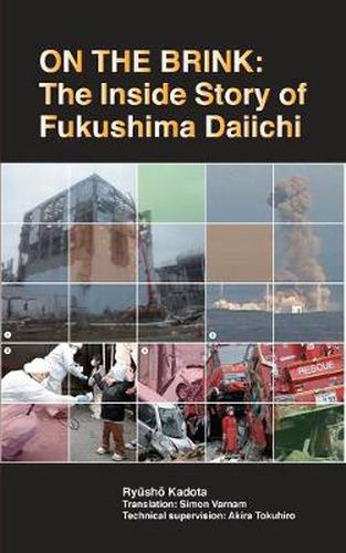 Cover image for On the Brink: The Inside Story of Fukushima Daiichi