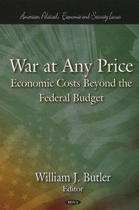 Cover image for War at Any Price: Economic Costs Beyond the Federal Budget