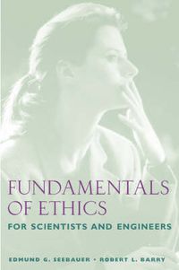 Cover image for Fundamentals of Ethics for Scientists and Engineers