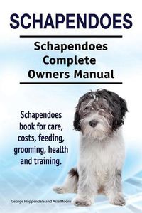 Cover image for Schapendoes. Schapendoes Complete Owners Manual. Schapendoes book for care, costs, feeding, grooming, health and training.