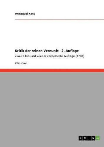 Cover image for Kritik der reinen Vernunft - 2. Auflage: Zweite hin und wieder verbesserte Auflage (1787)