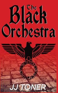 Cover image for The Black Orchestra: A WW2 Spy Thriller