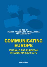 Cover image for Communicating Europe: Journals and European Integration 1939-1979