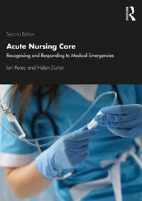 Cover image for Acute Nursing Care: Recognising and Responding to Medical Emergencies