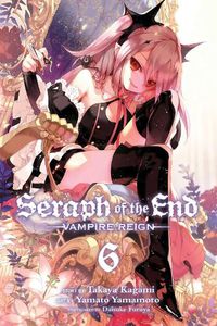 Cover image for Seraph of the End, Vol. 6: Vampire Reign
