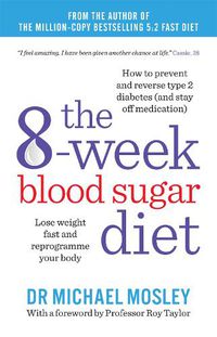 Cover image for The 8-week Blood Sugar Diet: Lose weight and reprogramme your body
