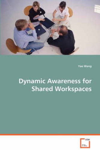 Cover image for Dynamic Awareness for Shared Workspaces