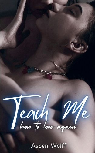 Cover image for Teach Me How To Love Again