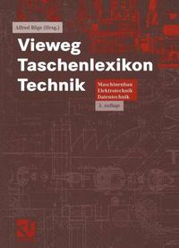 Cover image for Vieweg Taschenlexikon Technik: Maschinenbau, Elektrotechnik, Datentechnik. Nachschlagewerk fur berufliche Aus-, Fort- und Weiterbildung