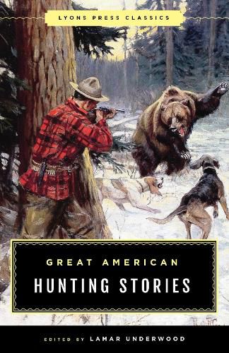 Cover image for Great American Hunting Stories: Lyons Press Classics