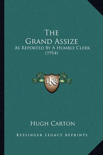 Cover image for The Grand Assize: As Reported by a Humble Clerk (1914)