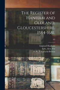 Cover image for The Register of Hanham and Oldland, Gloucestershire. 1584-1681.; 63