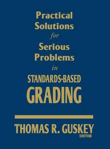 Practical Solutions for Serious Problems in Standards-based Grading