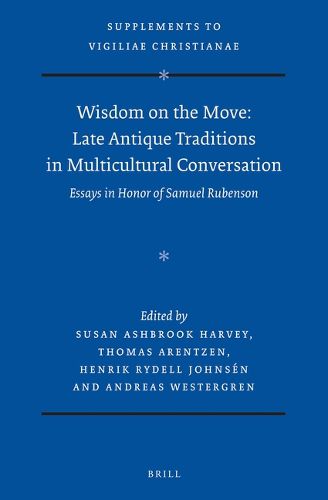 Cover image for Wisdom on the Move: Late Antique Traditions in Multicultural Conversation: Essays in Honor of Samuel Rubenson