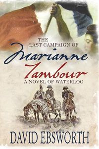 Cover image for The Last Campaign of Marianne Tambour: A Novel of Waterloo