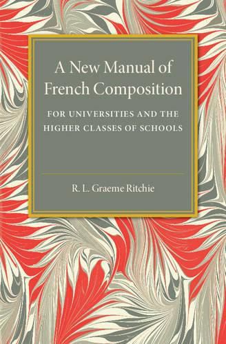 Cover image for A New Manual of French Composition: For Universities and the Higher Classes of Schools