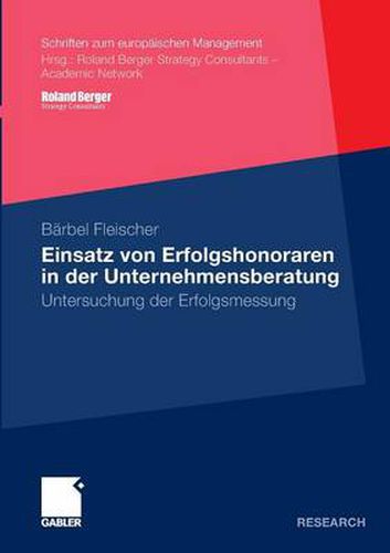 Cover image for Einsatz Von Erfolgshonoraren in Der Unternehmensberatung: Untersuchung Der Erfolgsmessung