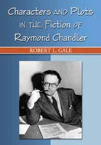 Cover image for Characters and Plots in the Fiction of Raymond Chandler