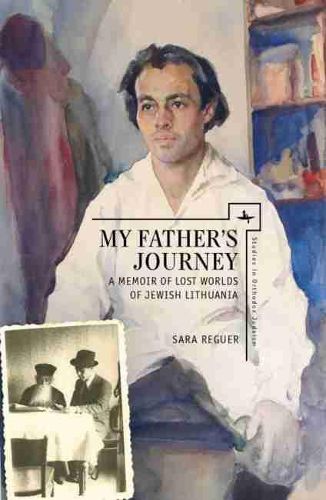 Cover image for My Father's Journey: A Memoir of Lost Worlds of Jewish Lithuania