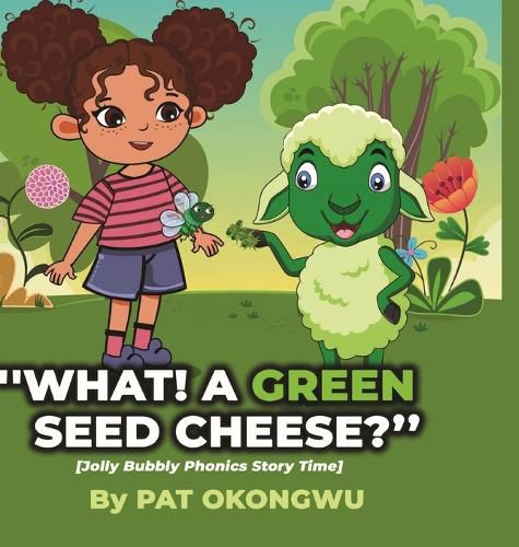 Cover image for "What! A Green Seed Cheese"