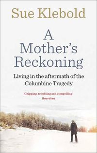 Cover image for A Mother's Reckoning: Living in the aftermath of the Columbine tragedy
