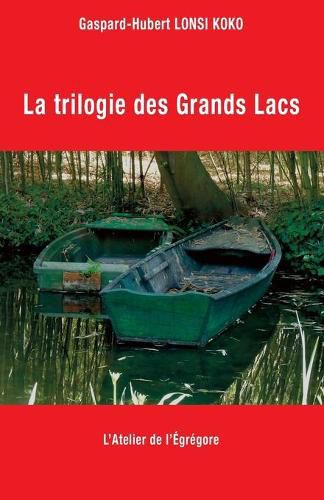 Cover image for La trilogie des Grands Lacs